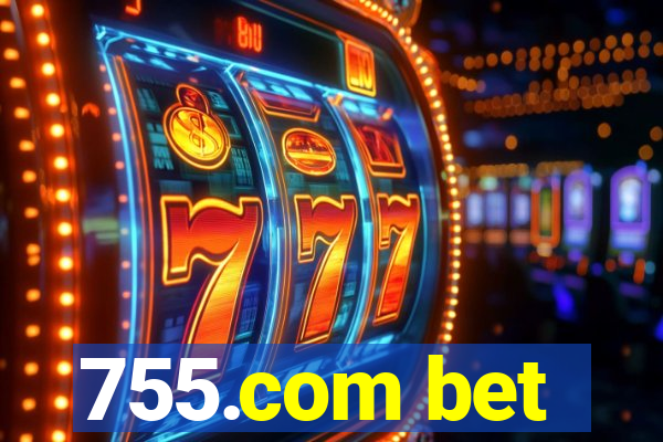 755.com bet